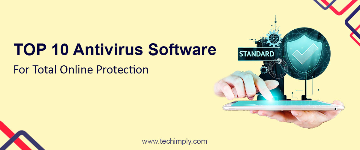 TOP 10 Antivirus software for Total Online Protection